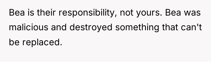 Bea is their responsibility, not yours. Bea was malicious and...