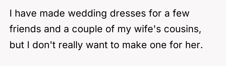 I have made wedding dresses for a few friends and...