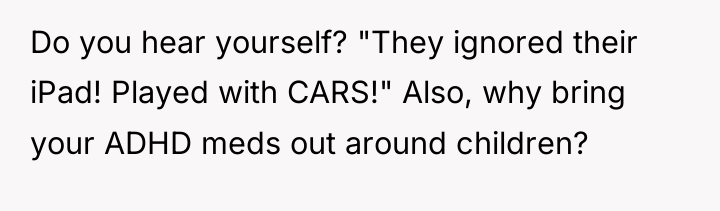 Do you hear yourself? "They ignored their iPad! Played with...