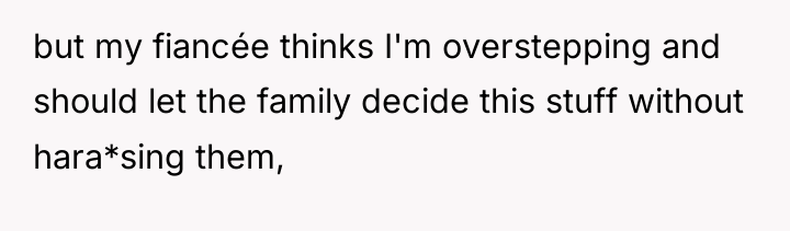 but my fiancée thinks I'm overstepping and should let the...