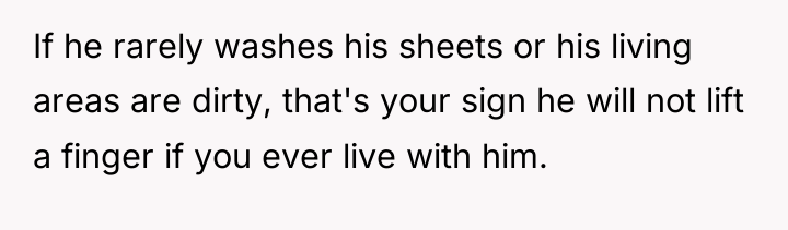 If he rarely washes his sheets or his living areas...