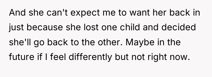 And she can't expect me to want her back in...