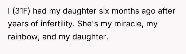 I (31F) had my daughter six months ago after years...