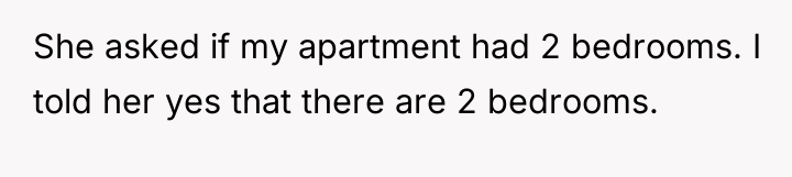 She asked if my apartment had 2 bedrooms. I told...