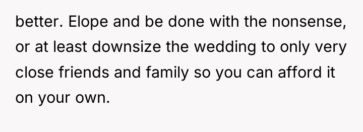 better. Elope and be done with the nonsense, or at...