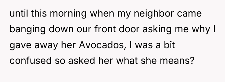 until this morning when my neighbor came banging down our...