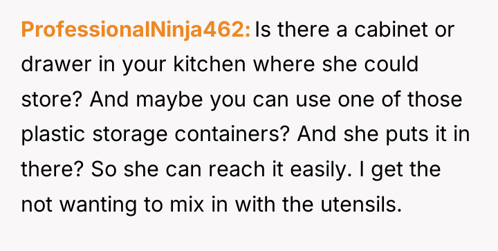 ProfessionalNinja462 Is there a cabinet or drawer in your kitchen...