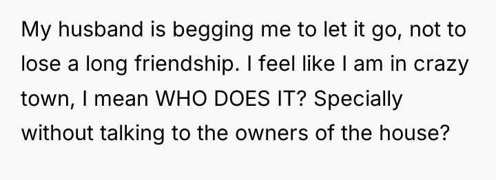 My husband is begging me to let it go, not...