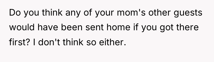 Do you think any of your mom's other guests would...