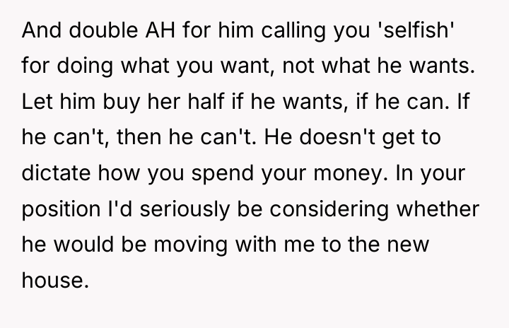 And double AH for him calling you 'selfish' for doing...
