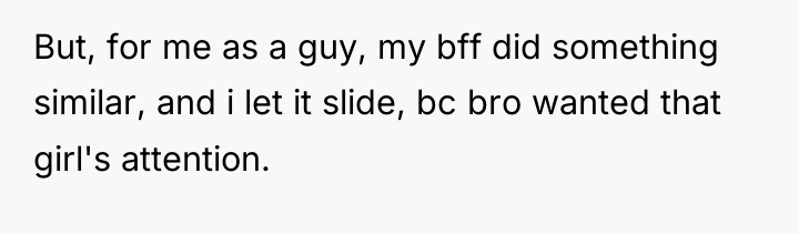 But, for me as a guy, my bff did something...