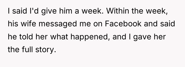 I said I'd give him a week. Within the week,...