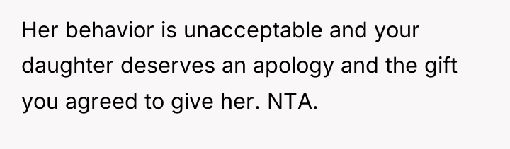 Her behavior is unacceptable and your daughter deserves an apology...