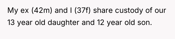 My ex (42m) and I (37f) share custody of our...