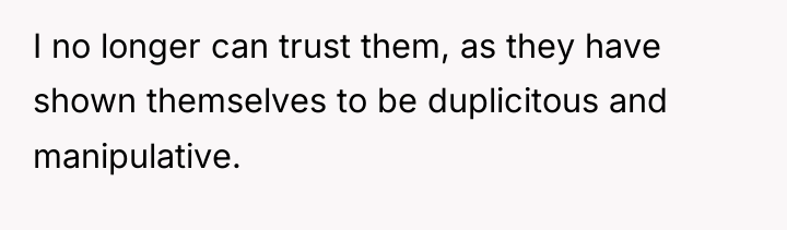 I no longer can trust them, as they have shown...