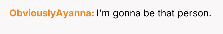 ObviouslyAyanna I'm gonna be that person.