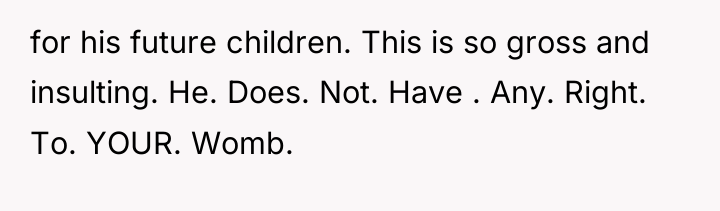 for his future children. This is so gross and insulting....