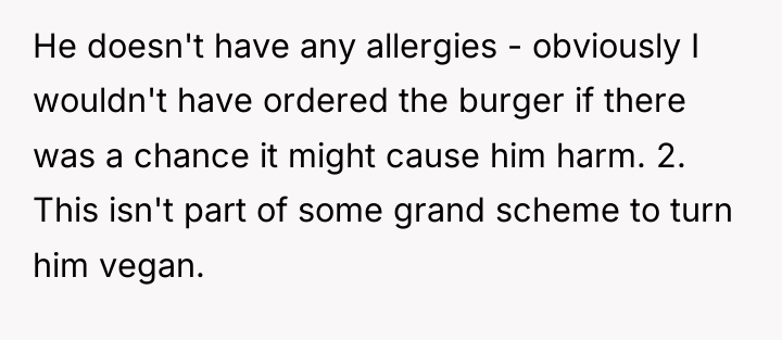 He doesn't have any allergies - obviously I wouldn't have...