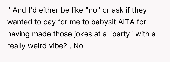 " And I'd either be like "no" or ask if...