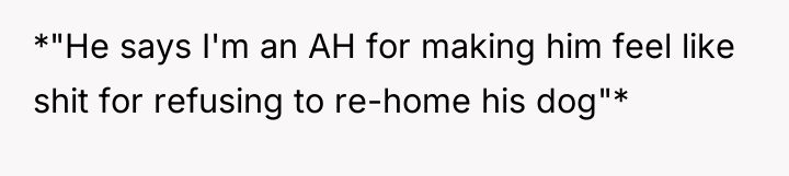*"He says I'm an AH for making him feel like...