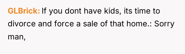 GLBrick If you dont have kids, its time to divorce...