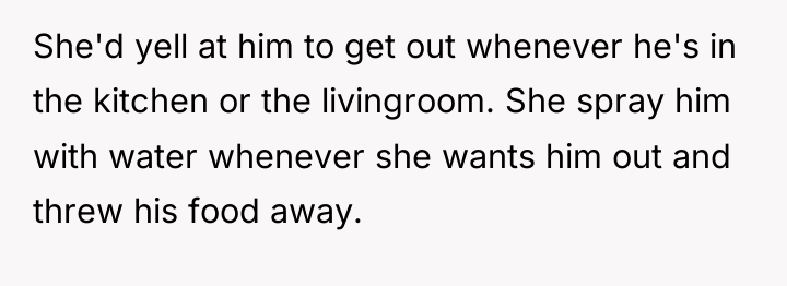 She'd yell at him to get out whenever he's in...