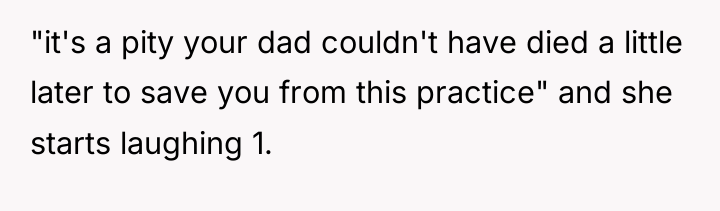 "it's a pity your dad couldn't have died a little...
