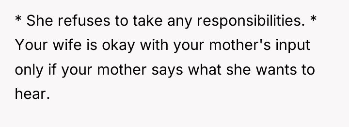 * She refuses to take any responsibilities. * Your wife...