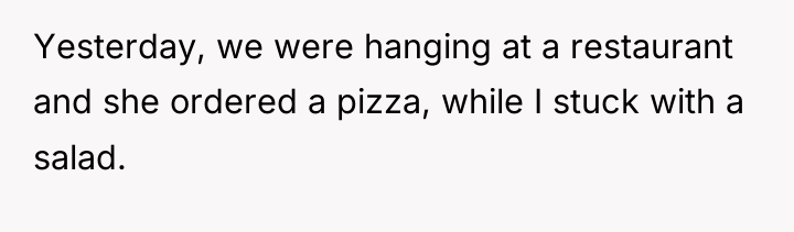 Yesterday, we were hanging at a restaurant and she ordered...