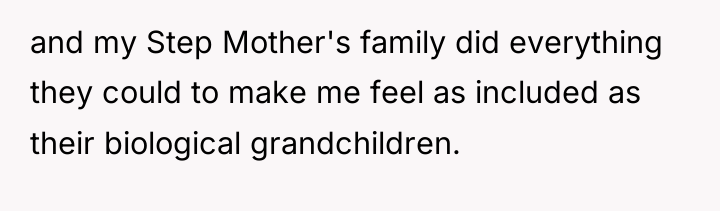 and my Step Mother's family did everything they could to...