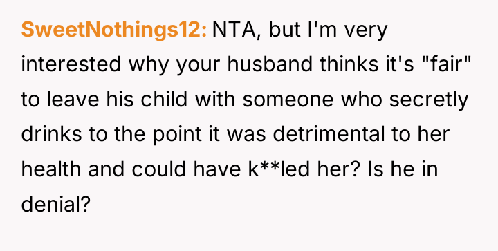 SweetNothings12 NTA, but I'm very interested why your husband thinks...