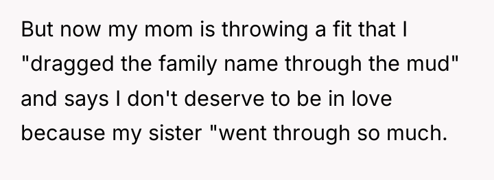 But now my mom is throwing a fit that I...
