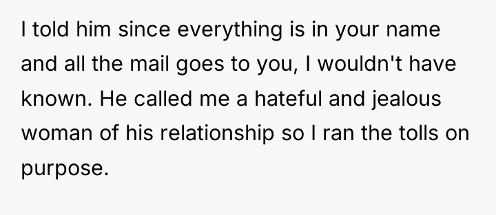 I told him since everything is in your name and...