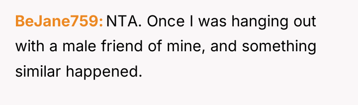 BeJane759 NTA. Once I was hanging out with a male...