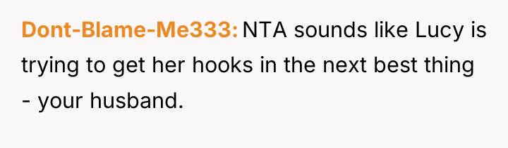 Dont-Blame-Me333 NTA sounds like Lucy is trying to get her...