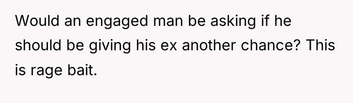 Would an engaged man be asking if he should be...