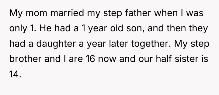 My mom married my step father when I was only...