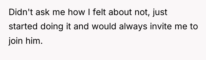 Didn't ask me how I felt about not, just started...