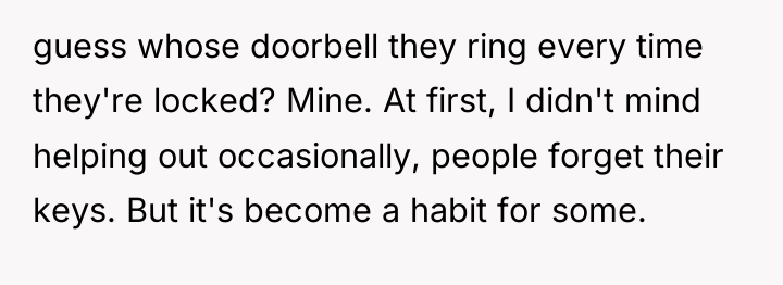 guess whose doorbell they ring every time they're locked? Mine....