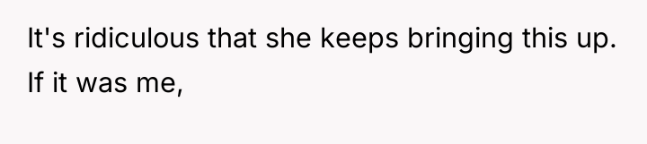 It's ridiculous that she keeps bringing this up. If it...