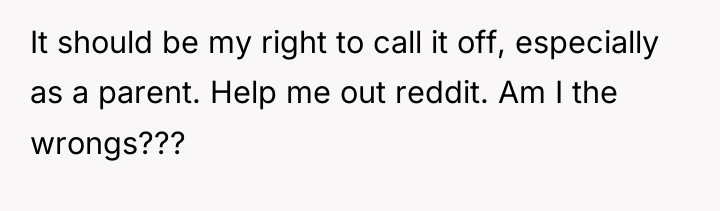 It should be my right to call it off, especially...