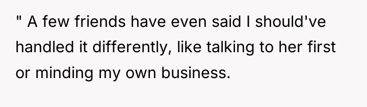 " A few friends have even said I should've handled...