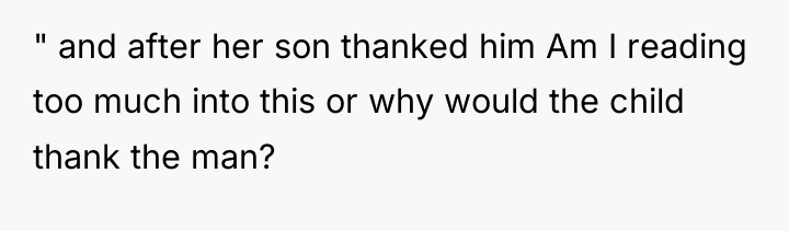 " and after her son thanked him Am I reading...
