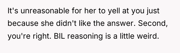 It's unreasonable for her to yell at you just because...