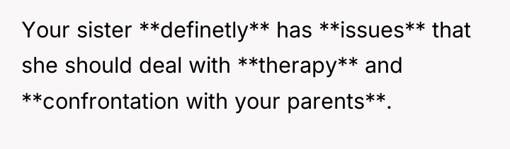 Your sister **definetly** has **issues** that she should deal with...