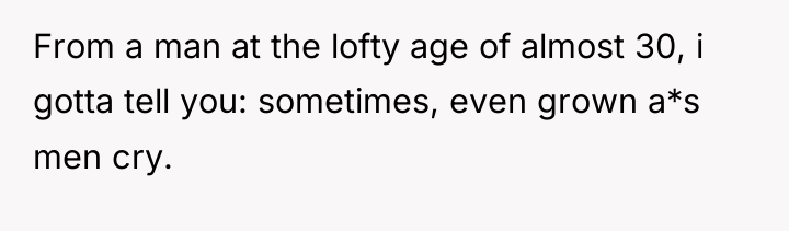From a man at the lofty age of almost 30,...