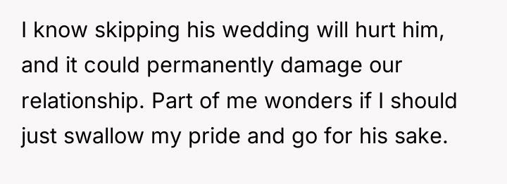 I know skipping his wedding will hurt him, and it...
