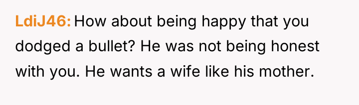 LdiJ46 How about being happy that you dodged a bullet?...