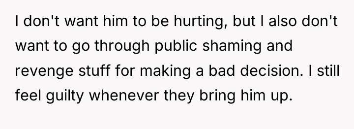 I don't want him to be hurting, but I also...