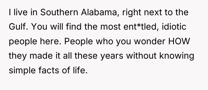 I live in Southern Alabama, right next to the Gulf....